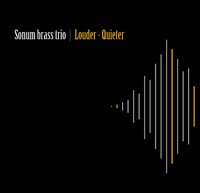 Sonum Brass Trio. Louder-Quieter
