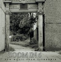 zoom in 6: new music from Lithuania